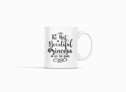 The Most Beautiful Princess Black Text-Halloween Themed Printed Coffee Mugs